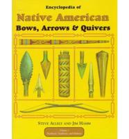 Encyclopedia of Native American Bows, Arrows & Quivers