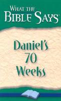 What the Bible Says Daniel&#39;s 70 Weeks