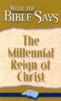 What the Bible Says the Millennial Reign of Christ