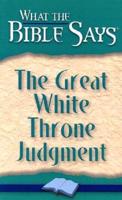 What the Bible Says the Great White Throne Judgement