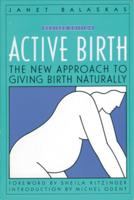 Active Birth - Revised Edition: The New Approach to Giving Birth Naturally (Revised)