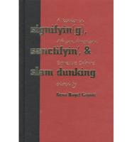 Signifyin(g), Sanctifyin' & Slam Dunking