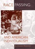 Race Passing and American Individualism