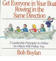 Get Everyone in Your Boat Rowing in the Same Direction