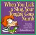 When You Lick a Slug, Your Tongue Goes Numb