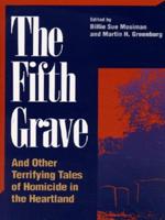 The Fifth Grave and Other Terrifying Tales of Homicide in the Heartland