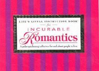 Life's Little Instruction Book for Incurable Romantics