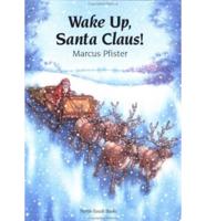 Wake Up, Santa Claus!