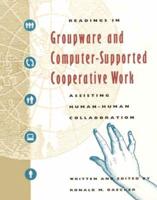 Readings in Groupware and Computer-Supported Cooperative Work