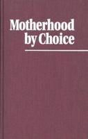 Motherhood by Choice