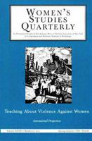 Women's Studies Quarterly. Teaching About Violence Against Women