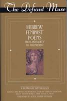 The Defiant Muse: Hebrew Feminist Poems from Antiquity