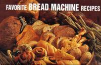 Favorite Bread Machine Recipes