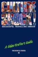 Culture Shock!. A Globe-Trotter's Guide