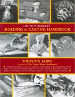 The Prop Builder's Moulding and Casting Handbook
