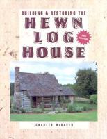 Building & Restoring the Hewn Log House