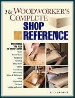 The Woodworker's Complete Shop Reference