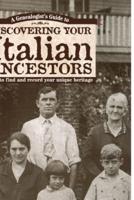 Genealogist's Guide To Discovering Your Italian Ancestors: How to Find and Record Your Unique Heritage