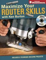 Maximize Your Router Skills With Ken Burton