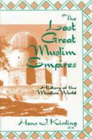 The Last Great Muslim Empires