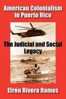 American Colonialism in Puerto Rico: The Judicial and Social Legacy