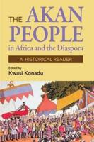 Akan Peoples: in Africa and the Diaspora - A Historical Reader