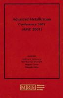 Advanced Metallization Conference 2001 (AMC 2001): Volume 17
