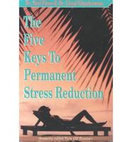 The Five Keys to Permanent Stress Reduction