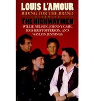 Louis L'Amour: Riding for the Brand: Starring - The Highwaymen - Willie Nelson, Johnny Cash, Kris Kristofferson and Waylon Jennings