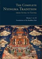The Complete Nyingma Tradition from Sutra to Tantra Books 1 to 10