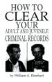 How to Clear Your Adult and Juvenile Criminal Records