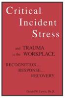 Critical Incident Stress and Trauma in the Workplace