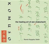 Komuso: The Healing Art of Zen Shakuhachi