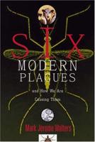 Six Modern Plagues
