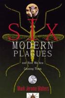 Six Modern Plagues and How We Are Causing Them