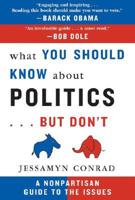 What You Should Know About Politics-- But Don't
