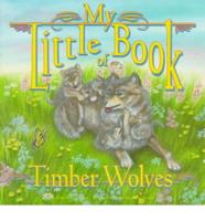 My Little Book of Timber Wolves