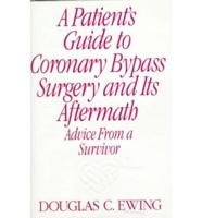 A Patient's Guide to Coronary Bypass Surgery and Its Aftermath