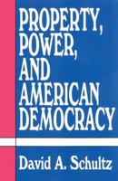 Property, Power, and American Democracy
