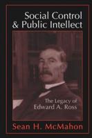 Social Control and Public Intellect: The Legacy of Edward A.Ross