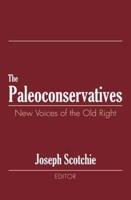 The Paleoconservatives: New Voices of the Old Right