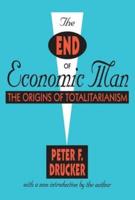 The End of Economic Man: The Origins of Totalitarianism