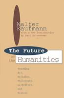 The Future of the Humanities: Teaching Art, Religion, Philosophy, Literature and History