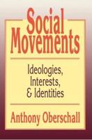 Social Movements : Ideologies, Interest, and Identities