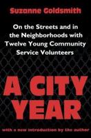 A City Year : On the Streets and in the Neighbourhoods with Twelve Young Community Volunteers