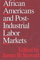 African Americans and Post-Industrial Labor Markets