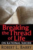 Breaking the Thread of Life : On Rational Suicide