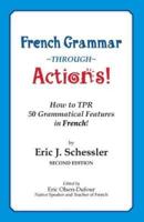 French Grammar Through Actions: How to TPR 50 Grammatical Features in French
