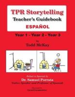 TPR Storytelling Teacher's Guidebook - Spanish: Year 1 - Year 2 - Year 3