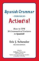 Spanish Grammar Through Actions: How to TPR 50 Grammatical Features in Spanish